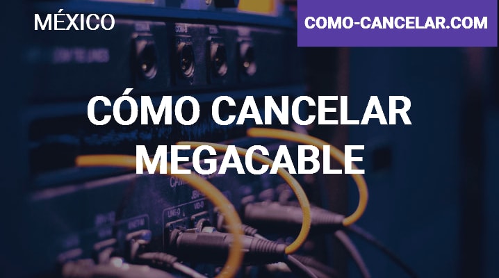 Cómo cancelar Megacable
