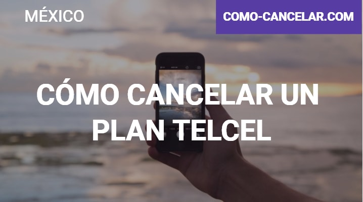 Cómo cancelar un plan Telcel
