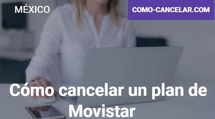 Cómo cancelar un plan de Movistar